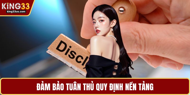 Đảm bảo tuân thủ quy định nền tảng