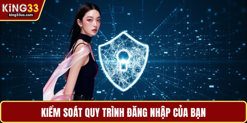 Kiểm soát quy trình đăng nhập của bạn