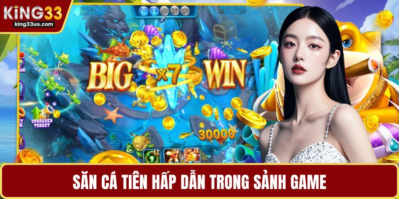 Săn cá tiên hấp dẫn trong sảnh game