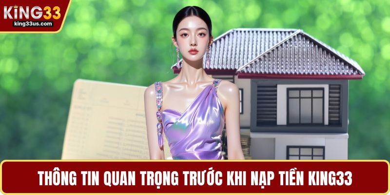 Thông tin quan trọng trước khi nạp tiền KING33